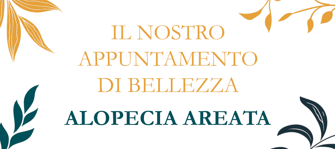 COS'È L'ALOPECIA AREATA E COME RICONOSCERLA?